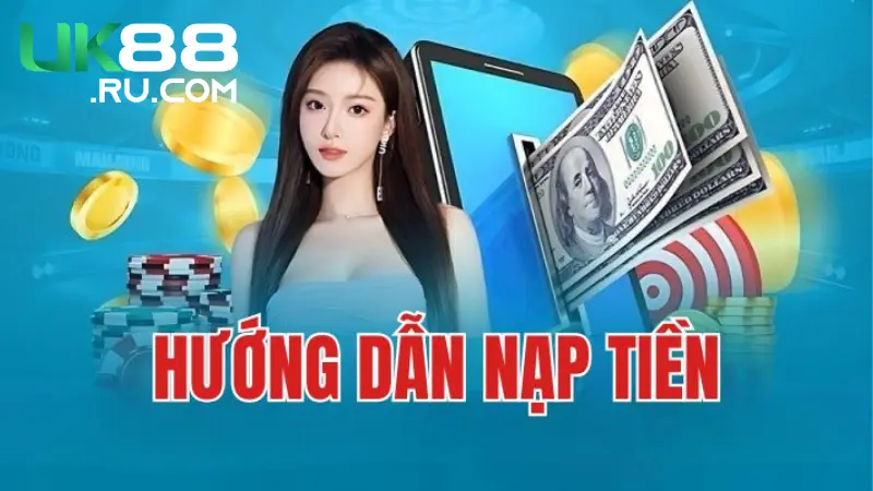 Hướng Dẫn, Cách Nạp Tiền UK88 Thành Công 1 Tại sao nên chọn UK88 để nạp tiền và bắt đầu cá cược?